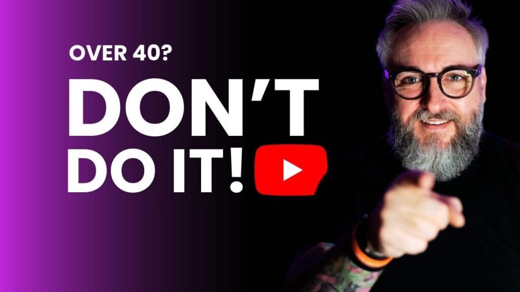 Don't Be A YouTuber Over 40 - Do This Instead